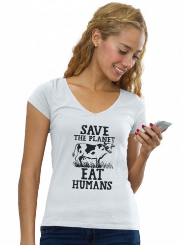 Save the planet eat humans - Női V-Nyakú Póló