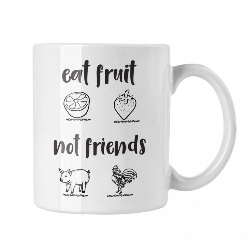 Eat fruit not friends - Fehér Bögre