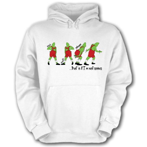 Grinch That's it I'm not going - Unisex Kapucnis Pulóver