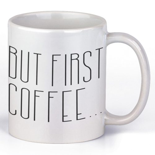 But first Coffee - Kávés Bögre
