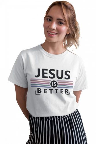 Jesus is better - Női Póló