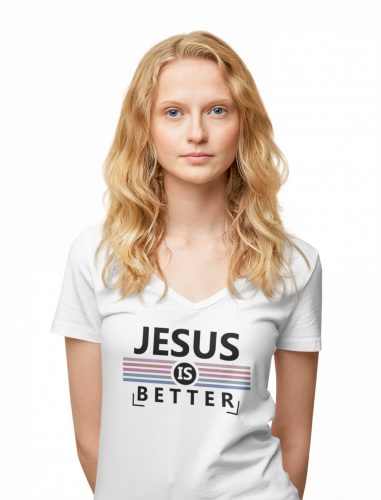 Jesus is better - Női V-Nyakú Póló