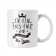 Train insane or remain the same - Fehér Bögre