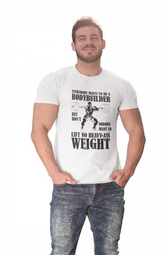Everybody wants to be a bodybuilder - Férfi Póló