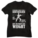 Everybody wants to be a bodybuilder - GYM Fitness Férfi Póló