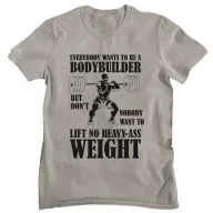   Everybody wants to be a bodybuilder - GYM Fitness Férfi Póló