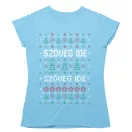 Csúnya Karácsonyi Női Pólók - Egyedi szöveggel