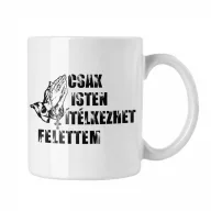 Csak Isten ítélkezhet felettem - Fehér Bögre