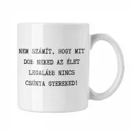 Legalább nincs csúnya gyereked - Fehér Bögre