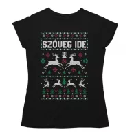 Csúnya Karácsonyi Női Pólók - Egyedi szöveggel