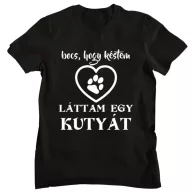 Bocs, hogy késtem láttam egy kutyát - Férfi Póló