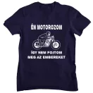 Én motorozom, így nem fojtom meg az embereket - Férfi Póló