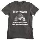 Én motorozom, így nem fojtom meg az embereket - Férfi Póló
