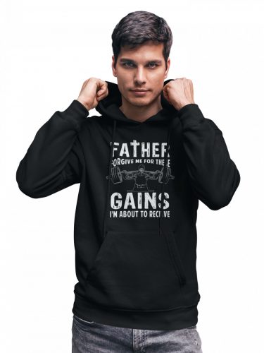Father forgive me for these gains - Unisex Kapucnis Pulóver