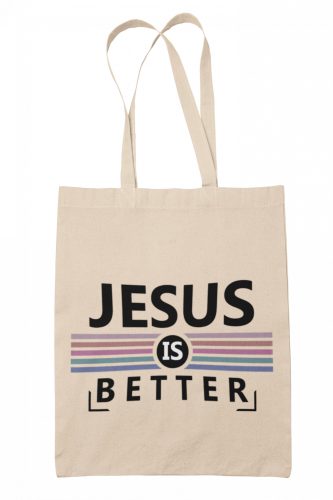 Jesus is better - Vászontáska