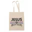 Jesus is better - Vászontáska