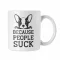 Because people suck - Fehér Bögre
