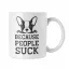 Because people suck - Fehér Bögre