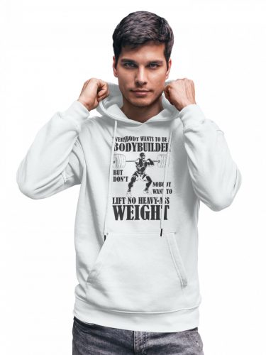 Everybody wants to be a bodybuilder - GYM Fitness Unisex Kapucnis Pulóver