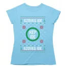 Csúnya Karácsonyi Női Pólók - Egyedi szöveggel és képpel