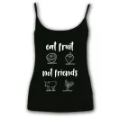 Eat fruit not friends - Női Spagetti Top