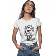 Save the planet eat humans - Női Póló