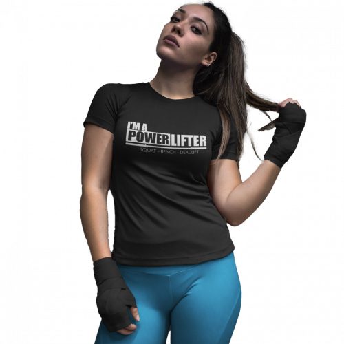 I'm a PowerLifter - GYM Fitness Női Póló