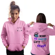   Be Kind Be Happy Lift Heavy - GYM Fitness Unisex Kapucnis Pulóver
