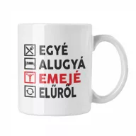 Egyé Alugyá Emejé Elűről - Fehér Bögre