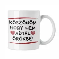 Köszönöm, hogy nem adtál örökbe - Fehér Bögre