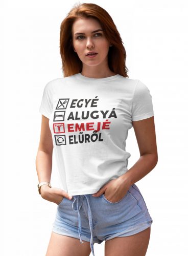 Egyé Alugyá Emejé Elűről - Női Póló