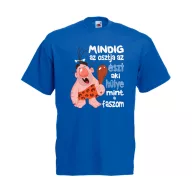   Mindig az osztja az észt aki hülye mint a f@szom - Proli Férfi Póló