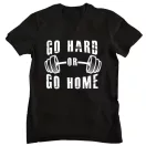 Go hard or go home - GYM Fitness Férfi Póló