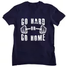 Go hard or go home - GYM Fitness Férfi Póló