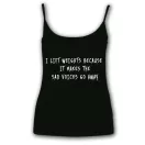 I lift weights because it makes... - Női Spagetti Top