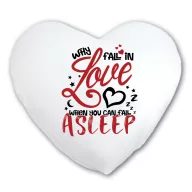   Why fall in love when you can fall in asleep - Anti Valentin Párna