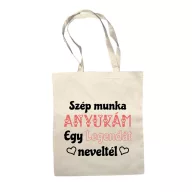 Szép munka anyukám egy Legendát neveltél - Vászontáska