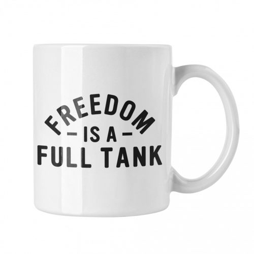 A szabadság egy teli tank - Fehér Bögre