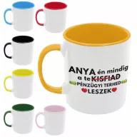 Anya én mindig a pénzügyi terhed leszek - Színes Bögre