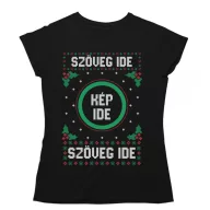   Csúnya Karácsonyi Női Pólók - Egyedi szöveggel és képpel