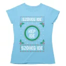 Csúnya Karácsonyi Női Pólók - Egyedi szöveggel és képpel