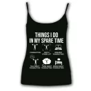 Things i do in my spare time - Női Spagetti Top