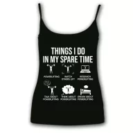 Things i do in my spare time - Női Spagetti Top