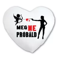 Meg ne próbáld kupidó - Anti Valentin Napi Párna