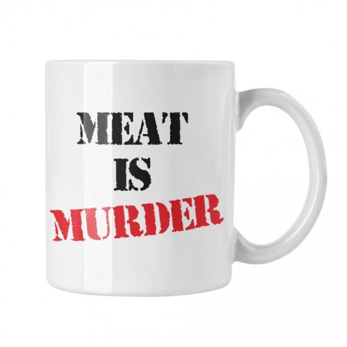 Meat is murder - Fehér Bögre