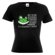  Mindig igazat mondok és ez felbassza az embereket - Proli Női Póló