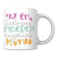 Az én kedvenc embereim anyának hívnak - Bögre