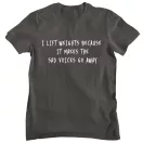 I lift weights because it makes the said voices go away - GYM Fitness Férfi Póló