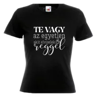   Te vagy az egyetlen akit elviselek reggel - Proli Női Póló