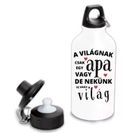   Világnak csak egy apa vagy de nekünk te vagy a világ - Fémkulacs